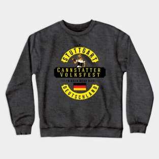 STUTTGART Cannstatter Volksfest Oktoberfest Deutschland Germany Trinken Mehr Bier Beer Crewneck Sweatshirt
